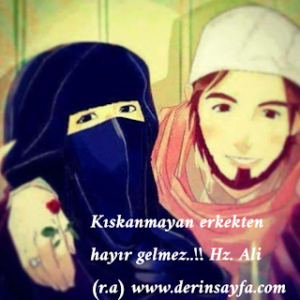 Kıskanmayan erkekten hayır gelmez..!!  Hz. Ali (r.a)
