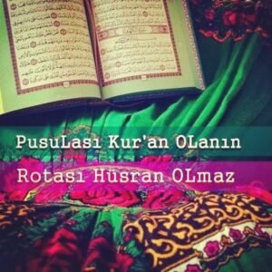 Pusulası KUR'an olanın, Rotası
Hüsran olmaz!..