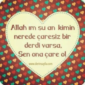 Allah ım şu an kimin nerede çaresiz bir
derdi varsa, Sen ona çare ol …