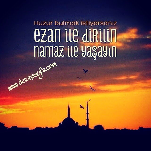 "Huzur bulmak istiyorsanız; ezan ile dirilin, namaz ile yaşayın."