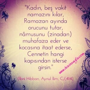 Bir kadın, beş vakit namazını kılar, namusunu korur, kocası ile iyi geçinirse.. [İ. Hibban]