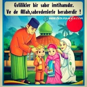 "Evlilik bir sabır imtihanıdır ve ALLAH (c.c) sabredenlerle beraberdir."