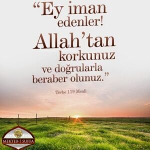 Tevbe, 119. Ayet Meali: Ey iman edenler! Allah'a karşı gelmekten sakının..