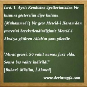 “Mirac gecesi, 50 vakit namaz farz oldu. Sonra beş vakte indirildi.” [Buhari, Müslim, İ.Ahmed]