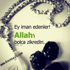 Ahzâb, 41. Ayet Meali: Ey iman edenler! Allah'ı çokça zikredin.