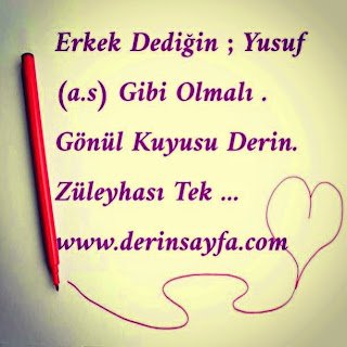 Erkek Dediğin ; Yusuf (a.s) Gibi Olmalı . Gönül Kuyusu Derin.  Züleyhası Tek …