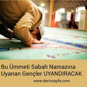 " Bu Ümmeti Sabah Namazına Uyanan Gençler UYANDIRACAK"