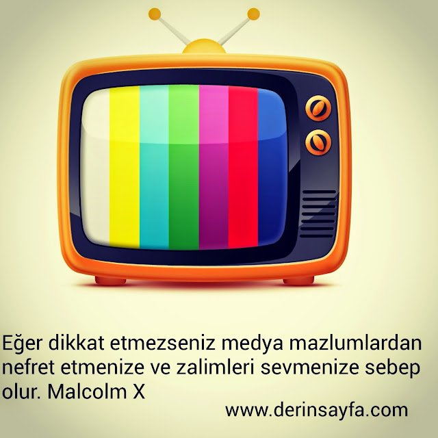 Eğer dikkat etmezseniz medya mazlumlardan nefret etmenize ve.. Malcolm