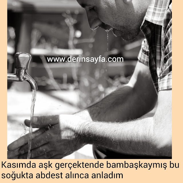 " Kasımda aşk gerçektende bambaşkaymış bu soğukta abdest
alınca anladım.."