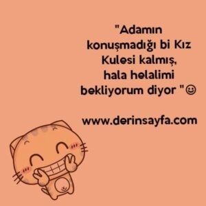 "Adamın konuşmadığı bi Kız Kulesi kalmış,
hala helalimi bekliyorum diyor.."☺