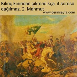 Kılıç kınından çıkmadıkça, it sürüsü dağılmaz.
–
2. Mahmut
