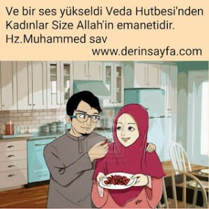 Ve Bir Ses Yükseldi VedaHutbesi'nden ; ''Kadınlar Size Allah'ınEmanetidir.''