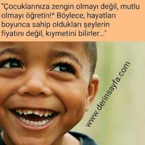 Çocuklarınıza zengin olmayı değil, mutlu olmayı öğretin!