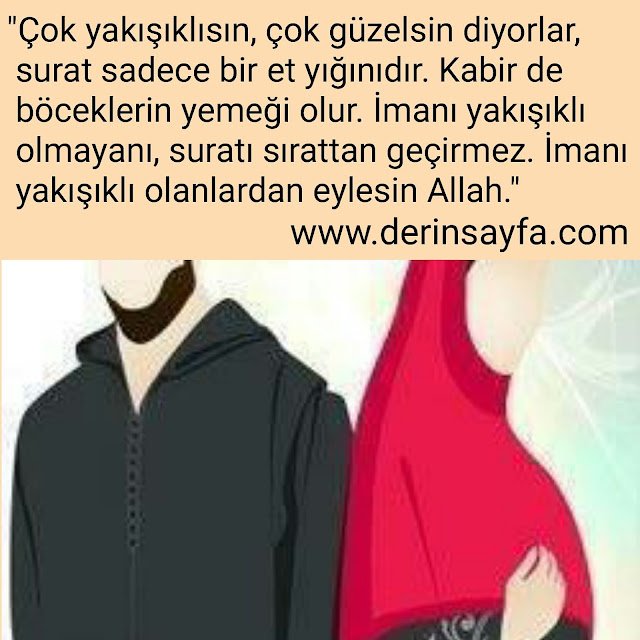 “Çok yakışıklısın, çok güzelsin diyorlar,   surat sadece bir et yığınıdır.”