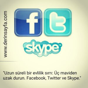 ''Uzun süreli bir evlilik sırrı: Üç maviden uzak durun. Facebook, Twitter ve Skype.''