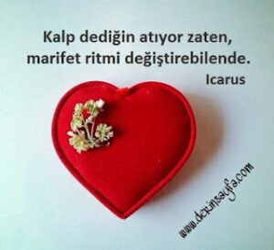 “Kalp dediğin atıyor zaten, marifet ritmi değiştirebilende.”