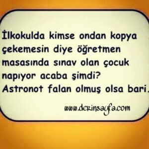 "İlkokulda kimse ondan kopya çekemesin diye öğretmen
masasında sınav olan çocuk.."