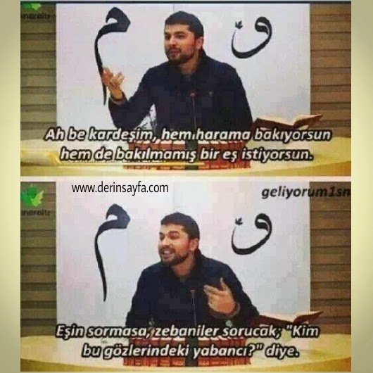 "Ah be Kardeşim!..
Hem harama bakıyorsun (!) hem de bakılmamış bir
eş istiyorsun.."