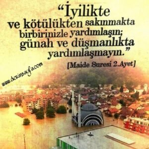 Maide Suresi 2 Ayet Meali: İyilikte ve kötülükten sakınmakta birbirinizle yardımlaşın..