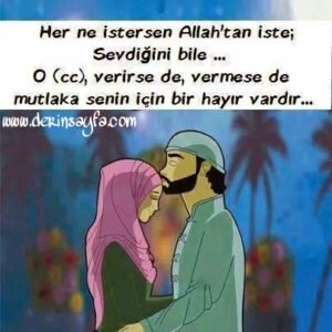 Her ne istersen Allah'tan iste; Sevdiğini bile… ♥ O (cc), verirse de, vermese de mutlaka senin için bir hayır vardır…