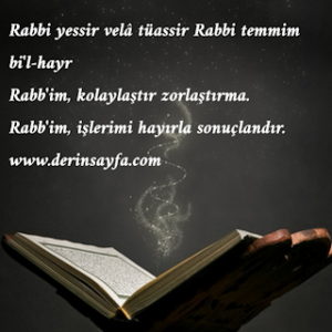 Rabbi yessir velâ tüassir Rabbi temmim bi’l