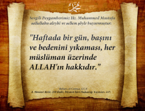 Haftada bir gün, başını ve bedenini yıkaması, her müslüman üzerinde ALLAH’ın hakkıdır