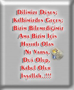 Dilimize Düşen; Kalbimizden Geçen… – Cuma günün Duası