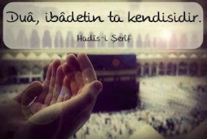 DUA ibadetin ta kendisidir..