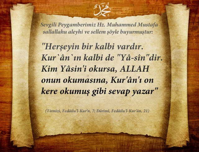 Herşeyin bir kalbi vardır. Kur`ân`ın kalbi de “Yâ-sîn”dir