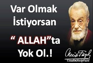 “Var Olmak İstiyorsan ALLAH’ta Yok Ol..!”