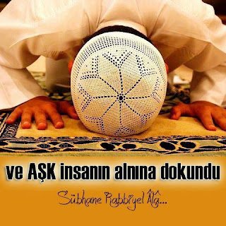 Ve Aşk insanın alnına dokundu “Sübhane Rabbiyel Alâ”
