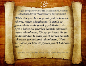 Kişi evine girerken ve yemek yerken besmele çekerse, şeytan  adamlarına, ‘Burada ne geceleyebilir ne de yemek yiyebilirsiniz’ der