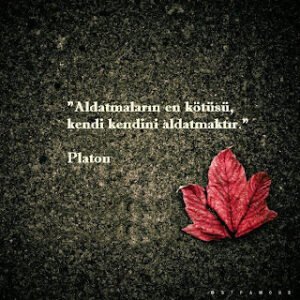 Aldatmaların en kötüsü, kendi kendini aldatmaktır…  | Platon |
