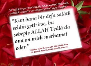 Kim bana bir defa salâtü selâm getirirse, bu sebeple ALLAH Teâlâ da ona on misli merhamet eder