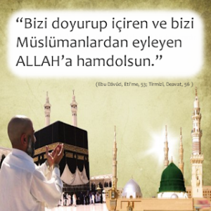 “Bizi doyurup içiren ve bizi Müslümanlardan eyleyen ALLAH’a hamdolsun.”