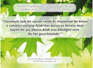 Geceleyin öyle bir zaman vardır ki… – Müslim, Müsâfirîn 166, 167.