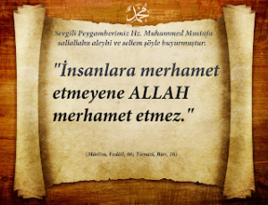 İnsanlara merhamet etmeyene ALLAH merhamet etmez
