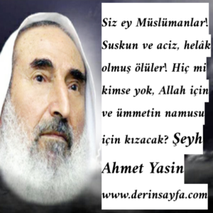 Hiç mi kimse yok, Allah için ve ümmetin namusu için kızacak?  Şeyh Ahmet Yasin