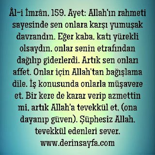 Kararını verdiğin zaman da artık Allah’a dayanıp güven. Çünkü Allah, kendisine dayanıp güvenenleri sever.  (Âl