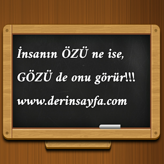 İnsanın ÖZÜ ne ise, GÖZÜ de onu görür!!!