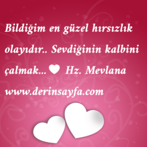 Bildiğim en güzel hırsızlık olayıdır.. Sevdiğinin kalbini çalmak…♥  Hz. Mevlana