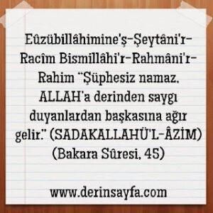 Şüphesiz namaz, ALLAH’a derinden saygı duyanlardan başkasına ağır gelir