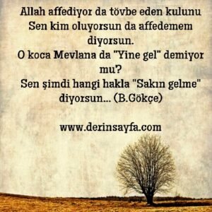 Allah affediyor da tövbe eden kulunu
Sen kim oluyorsun.. Bedirhan Gökçe