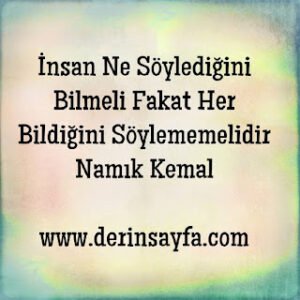 İnsan Ne Söylediğini Bilmeli Fakat Her Bildiğini Söylememelidir
