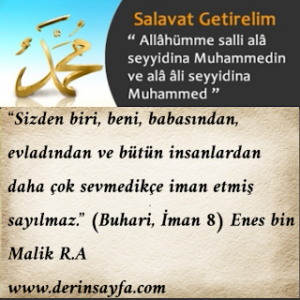 Sizden biri, beni, babasından, evladından ve bütün insanlardan daha çok sevmedikçe iman etmiş sayılmaz