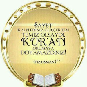 Şayet kalpleriniz temiz olsaydı Kur’an okumaya doyamazdınız.