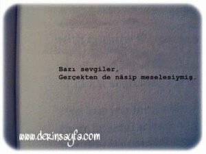 Bazı sevgiler gerçekten de nâsip meselesiymiş.