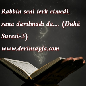 Rabbin seni terk etmedi, sana darılmadı da…. (Duhâ Suresi