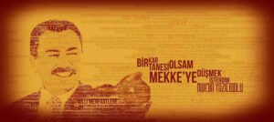 Bir Kar Tanesi Olsam Mekke'ye Düşmek İsterdim…
MUHSİN YAZICIOĞLU