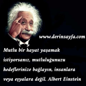 Mutlu bir hayat yaşamak istiyorsanız, mutluluğunuzu hedeflerinize bağlayın, insanlara veya eşyalara değil